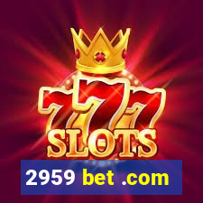 2959 bet .com